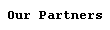 Text Box: Our Partners