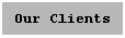 Text Box: Our Clients