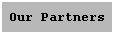 Text Box: Our Partners
